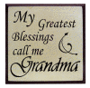 "My Greatest Blessings call me Grandma"